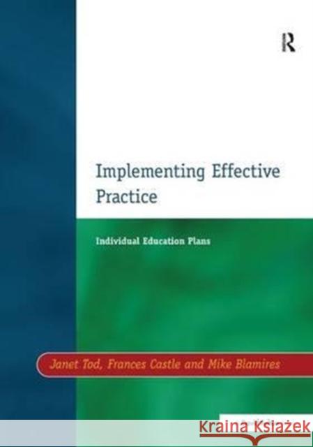 Individual Education Plans Implementing Effective Practice Janet Tod Francis Castle Mike Blamires 9781138160903 Routledge