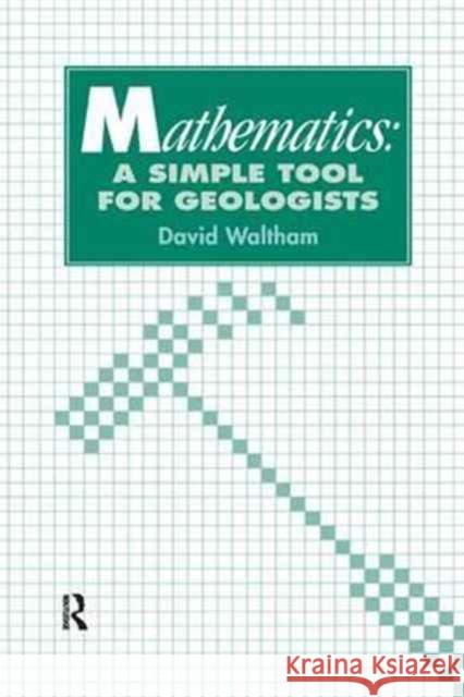 Mathematics: A Simple Tool for Geologists Waltham D. 9781138161351 Routledge