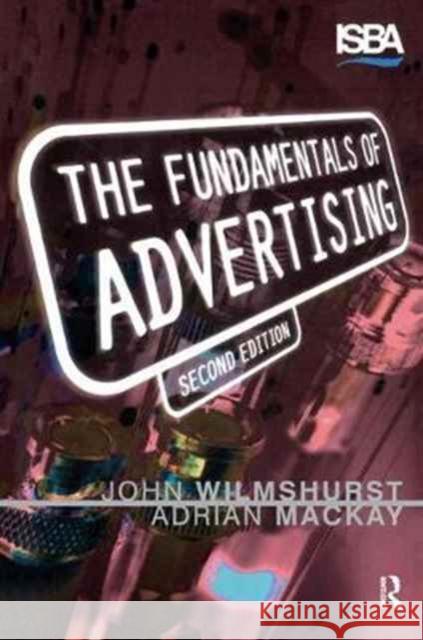 Fundamentals of Advertising John Wilmshurst Adrian MacKay 9781138161498 Routledge