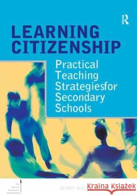 Learning Citizenship: Practical Teaching Strategies for Secondary Schools Paul Clarke Jenny Wales 9781138161740 Routledge