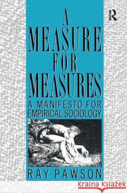 A Measure for Measures: A Manifesto for Empirical Sociology Pawson, R. 9781138161825 Routledge