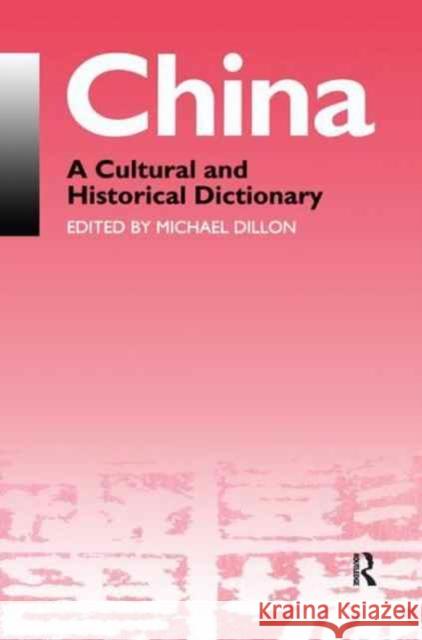 China: A Cultural and Historical Dictionary Michael Dillon 9781138161832 Routledge