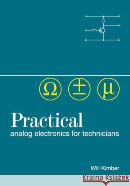 Practical Analog Electronics for Technicians W. A. Kimber 9781138161887 Routledge