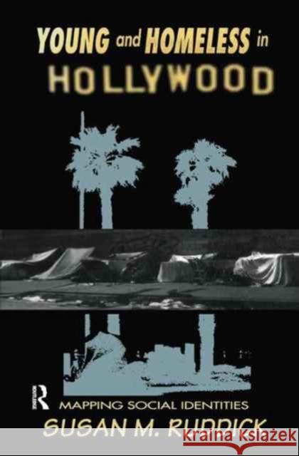 Young and Homeless in Hollywood: Mapping the Social Imaginary Susan M. Ruddick 9781138162099