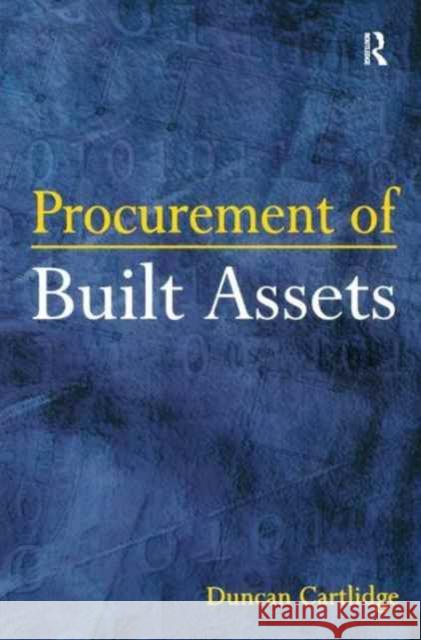 Procurement of Built Assets Duncan Cartlidge 9781138162105 Routledge