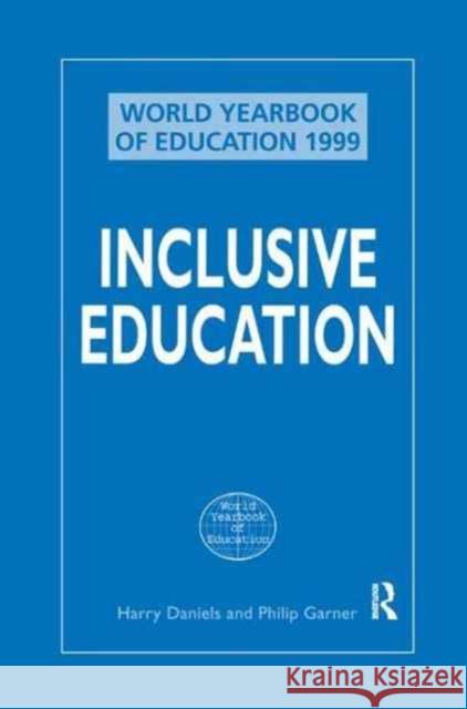 Inclusive Education (World Yearbook of Education 1999) Harry Daniels Philip Garner 9781138162334 Routledge