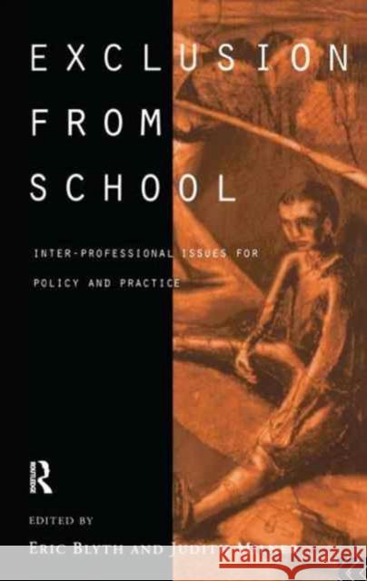 Exclusion from School: Multi-Professional Approaches to Policy and Practice Eric Blyth Judith Milner 9781138162457