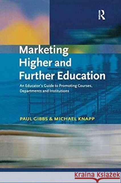 Marketing Higher and Further Education Gibbs Paul                               Knapp Michael 9781138162464