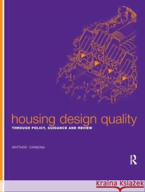 Housing Design Quality: Through Policy, Guidance and Review Matthew Carmona 9781138162471 Taylor & Francis