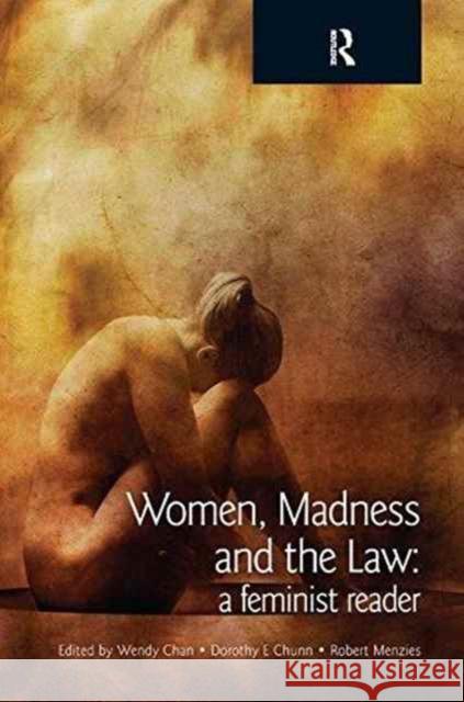 Women, Madness and the Law: A Feminist Reader Wendy Chan Dorothy E. Chunn Robert Menzies 9781138163188 Routledge Cavendish