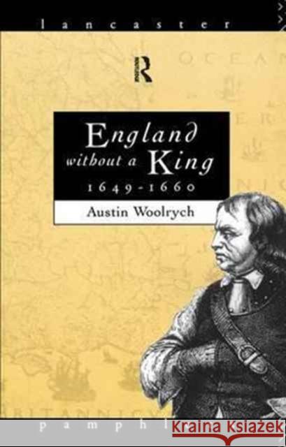 England Without a King 1649-60 Austin Woolrych   9781138163324 Routledge