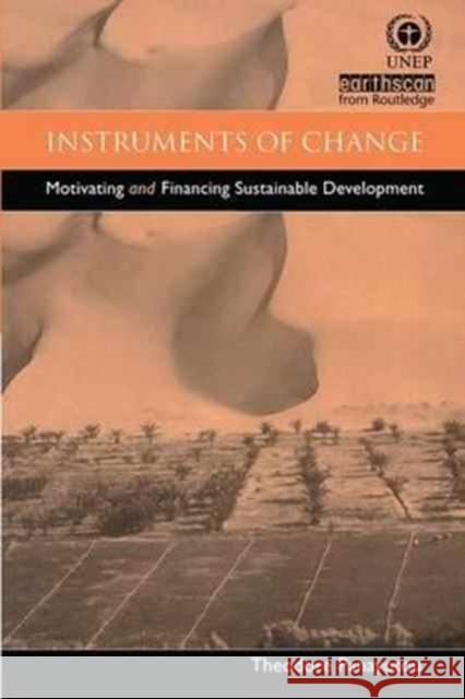 Instruments of Change: Motivating and Financing Sustainable Development Theodore Panayotou   9781138163546 Routledge