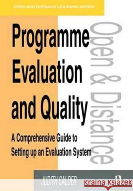 Programme Evaluation and Quality: A Comprehensive Guide to Setting Up an Evaluation System Judith Calder   9781138163607