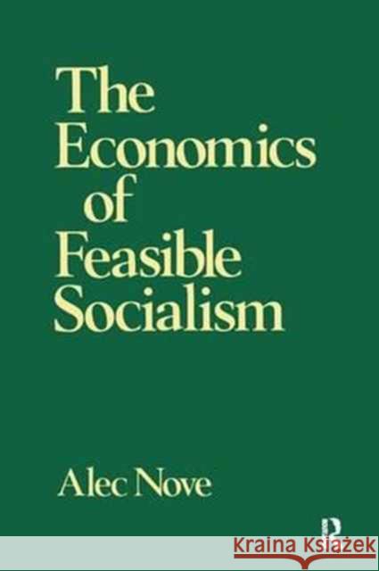 The Economics of Feasible Socialism Alec Nove   9781138163768 Routledge