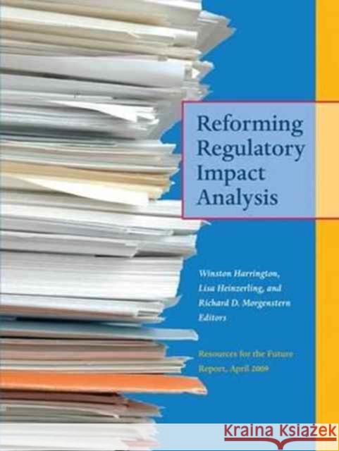 Reforming Regulatory Impact Analysis Professor Winston Harrington Lisa Heinzerling Richard D. Morgenstern (Professor) 9781138163850