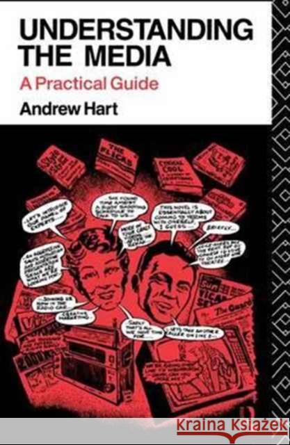 Understanding the Media: A Practical Guide Andrew Hart   9781138163867