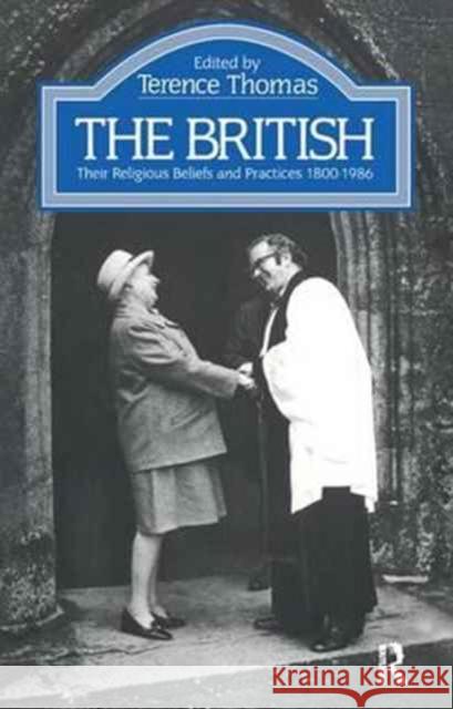 The British: Their Religious Beliefs and Practices 1800-1986 Terence Thomas   9781138163904 Routledge