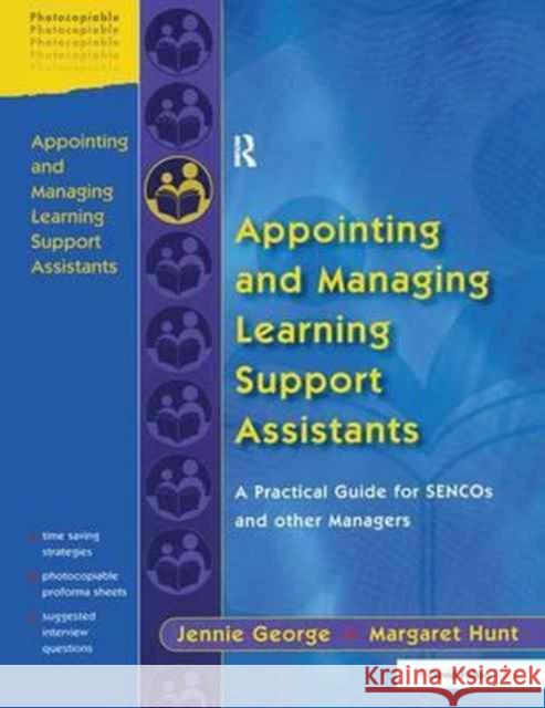 Appointing and Managing Learning Support Assistants: A Practical Guide for Sencos and Other Managers Jennie George Margaret Hunt  9781138164154