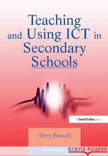 Teaching and Using Ict in Secondary Schools Terry Russell   9781138164222