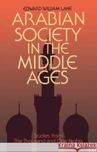 Arabian Society Middle Ages Professor Clifford Edmund Bosworth Edward William Lane Stanley Lane-Poole 9781138164260 Routledge