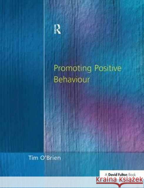 Promoting Positive Behaviour Tim O'Brien 9781138164352 David Fulton Publishers