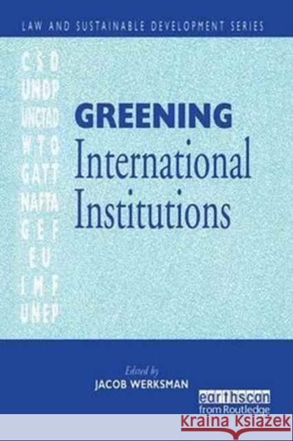 Greening International Institutions Jacob Werksmann 9781138164581 Routledge