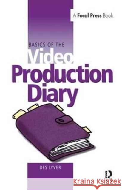 Basics of the Video Production Diary Des Lyver   9781138164611