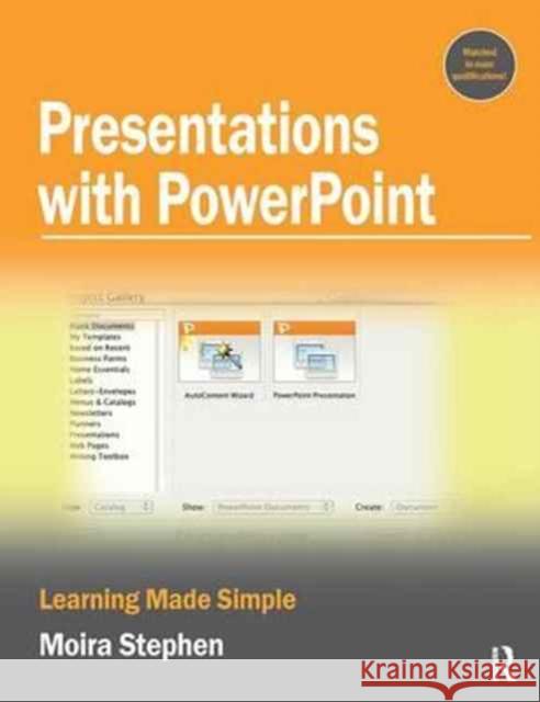 Presentations with PowerPoint: Learning Made Simple Stephen, Moira 9781138164864