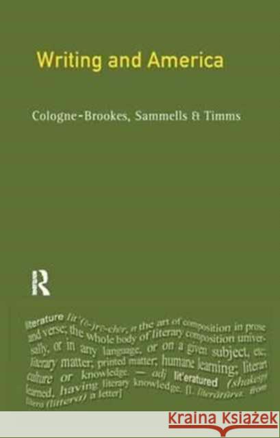 Writing and America Gavin Cologne-Brookes Neil Sammells David Timms 9781138164925 Routledge