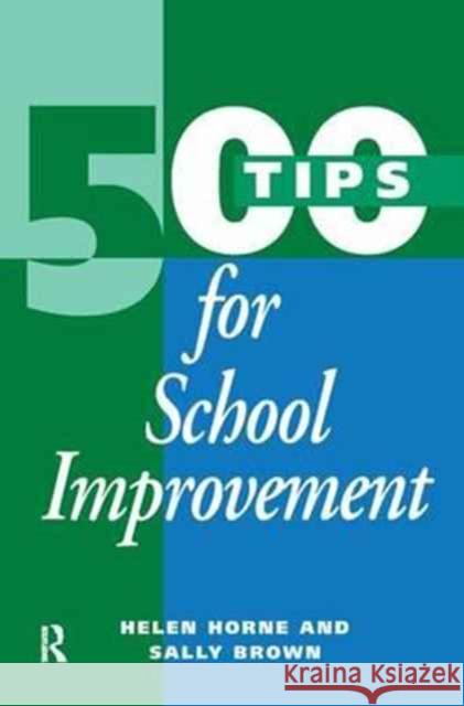 500 Tips for School Improvement Brown Sally (Educational Development Adv Horne Helen 9781138164932 Routledge