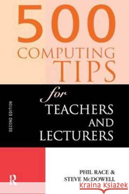 500 Computing Tips for Teachers and Lecturers McDowell Steven                          Race Phil                                McDowell Steve 9781138164949 Routledge
