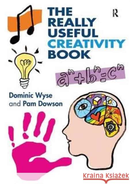 The Really Useful Creativity Book Dominic Wyse Pam Dowson  9781138165007 Routledge