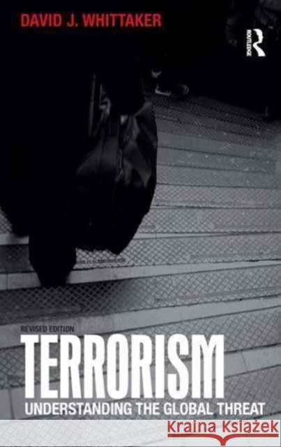 Terrorism: Understanding the Global Threat David Whittaker 9781138165229