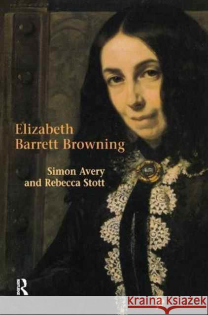 Elizabeth Barrett Browning Rebecca Stott Simon Avery 9781138165250 Routledge