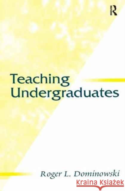 Teaching Undergraduates Roger L. Dominowski 9781138165274 Routledge