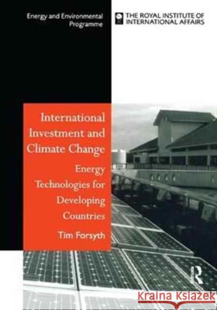 International Investment and Climate Change: Energy Technologies for Developing Countries Timothy Forsyth 9781138165380