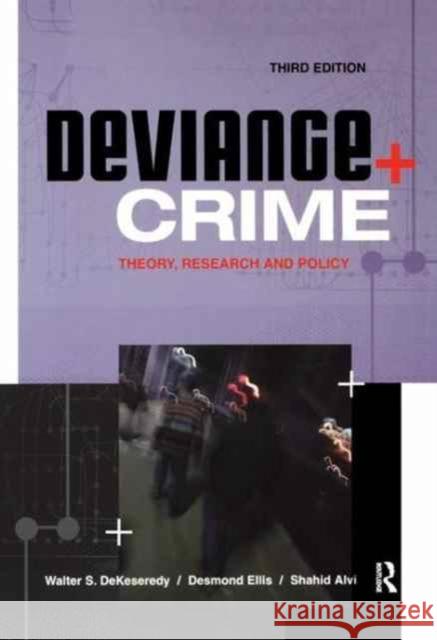 Deviance and Crime: Theory, Research and Policy Walter S. Dekeseredy Desmond Ellis Shahid Alvi 9781138165533
