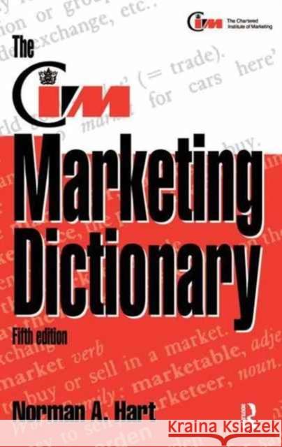 The CIM Marketing Dictionary Norman Hart John Stapleton 9781138165922 Routledge