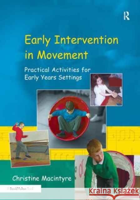 Early Intervention in Movement: Practical Activities for Early Years Settings Christine Macintyre 9781138165977 David Fulton Publishers