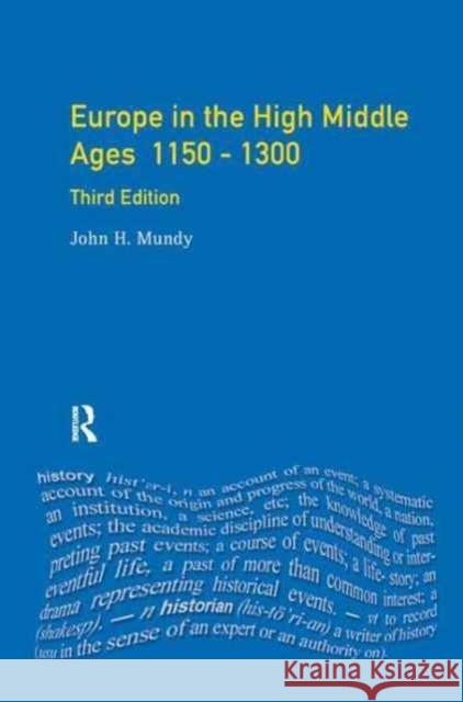 Europe in the High Middle Ages: 1150-1300 John H. Mundy 9781138166042 Routledge