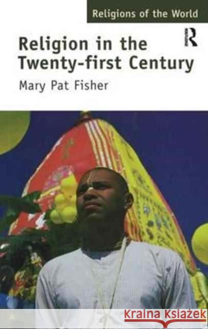 Religion in the Twenty-First Century Mary Pat Fisher 9781138166073