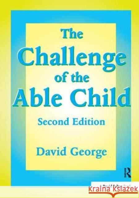 The Challenge of the Able Child David George 9781138166097