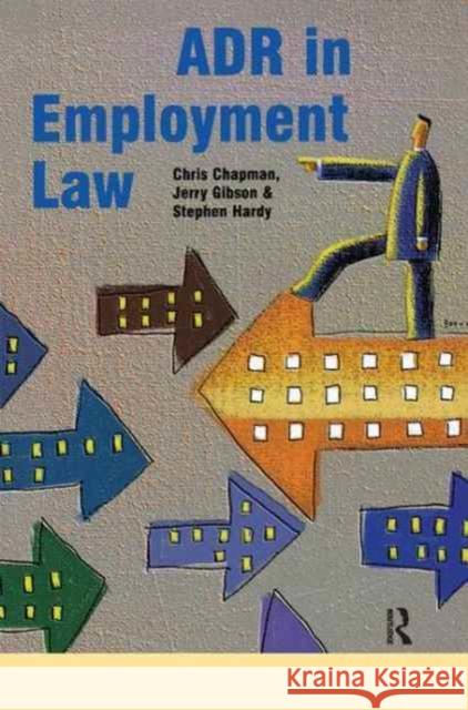 Adr in Employment Law Stephen Hardy Jerry Gibson Chris Chapman 9781138166271 Routledge Cavendish