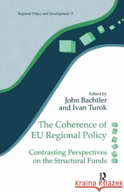 The Coherence of Eu Regional Policy: Contrasting Perspectives on the Structural Funds John Bachtler Ivan Turok 9781138166288 Routledge