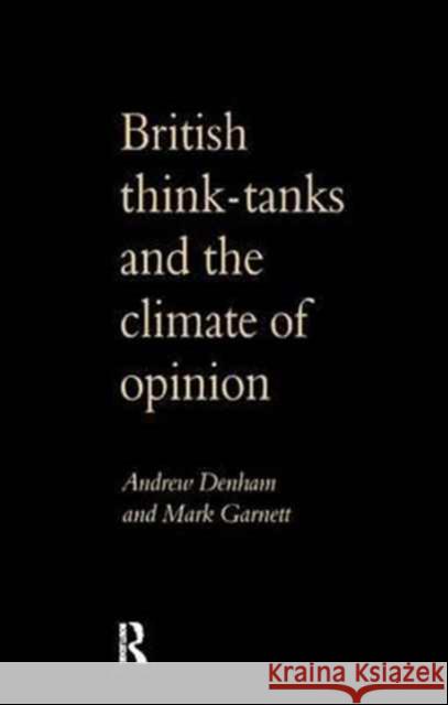 British Think-Tanks and the Climate of Opinion Andrew Denham   9781138166479