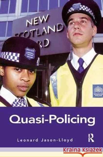 Quasi-Policing Leonard Jason-Lloyd   9781138166738