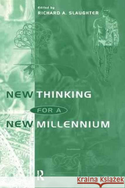 New Thinking for a New Millennium: The Knowledge Base of Futures Studies Richard A. Slaughter   9781138166769