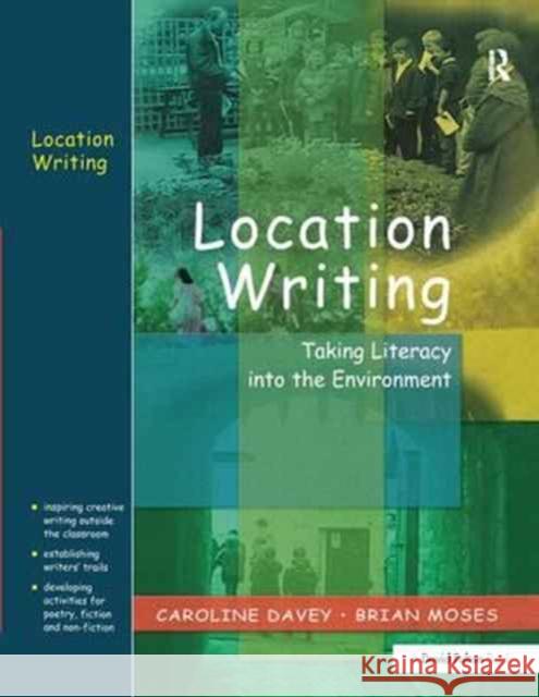 Location Writing: Taking Literacy Into the Environment Caroline Davey Brian Moses  9781138166806 CRC Press