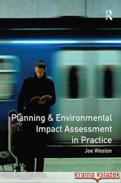 Planning and Environmental Impact Assessment in Practice Joe Weston   9781138166820 Routledge