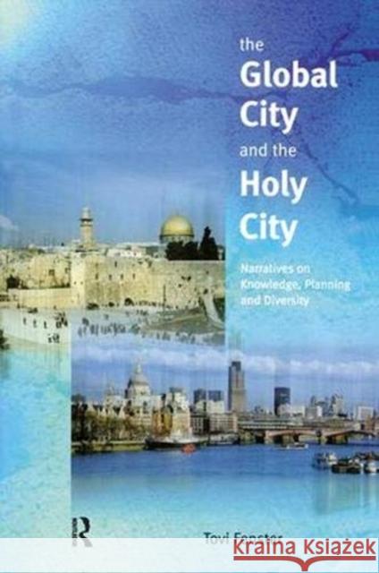 The Global City and the Holy City: Narratives on Knowledge, Planning and Diversity Fenster, Tovi 9781138166837